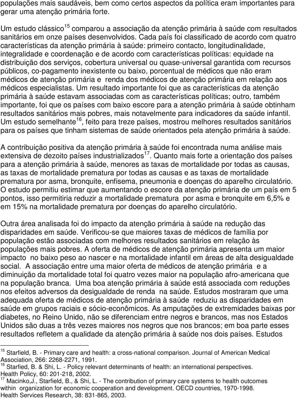 Cada país foi classificado de acordo com quatro características da atenção primária à saúde: primeiro contacto, longitudinalidade, integralidade e coordenação e de acordo com características