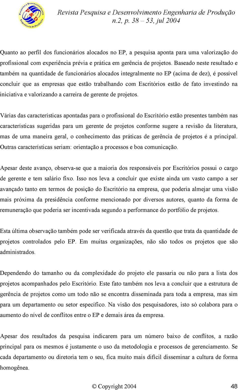 investindo na iniciativa e valorizando a carreira de gerente de projetos.