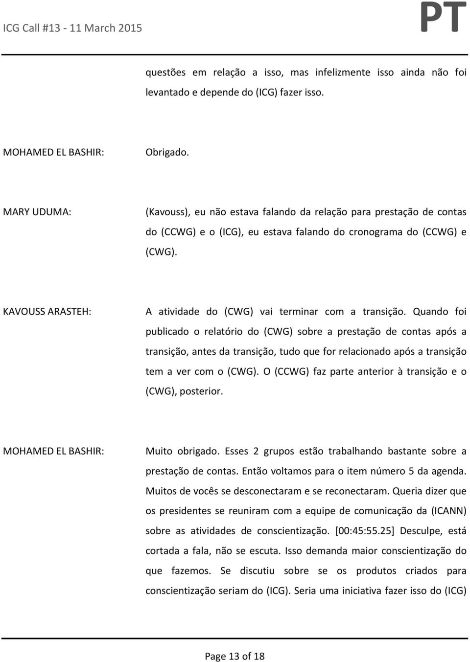 A atividade do (CWG) vai terminar com a transição.