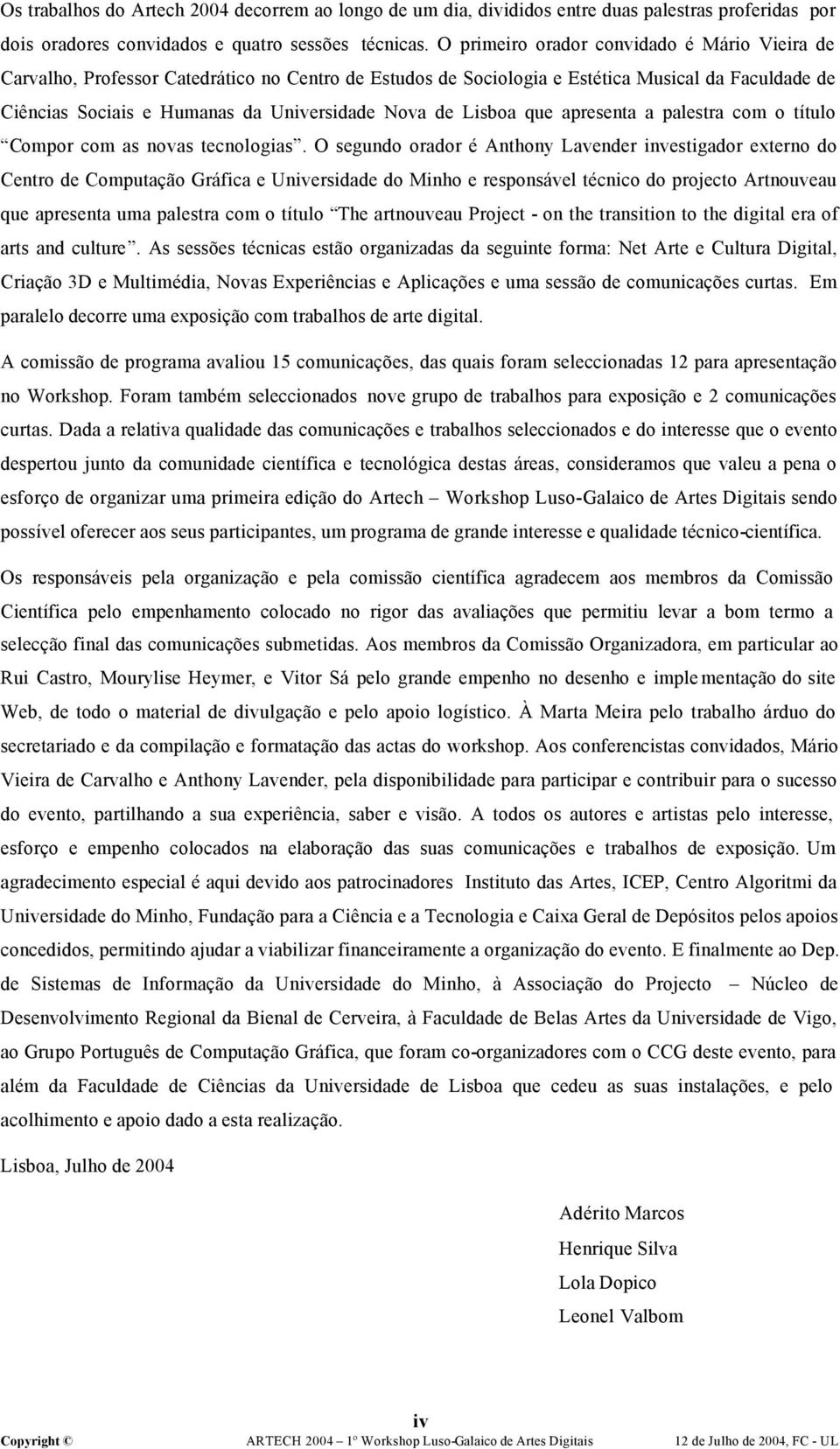 Lisboa que apresenta a palestra com o título Compor com as novas tecnologias.