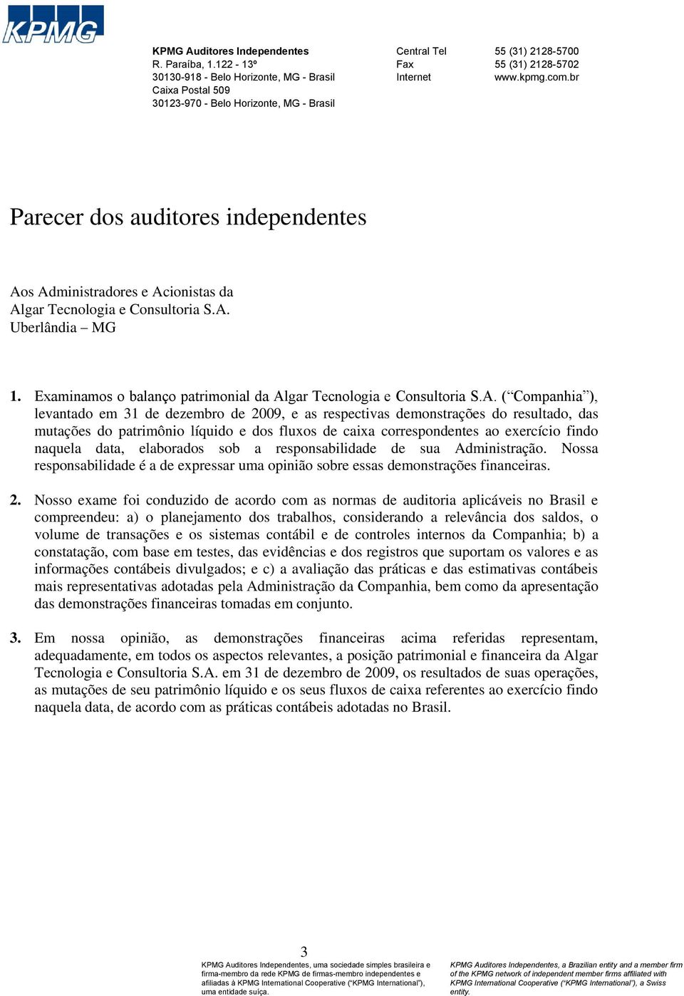 br Parecer dos auditores independentes Ao