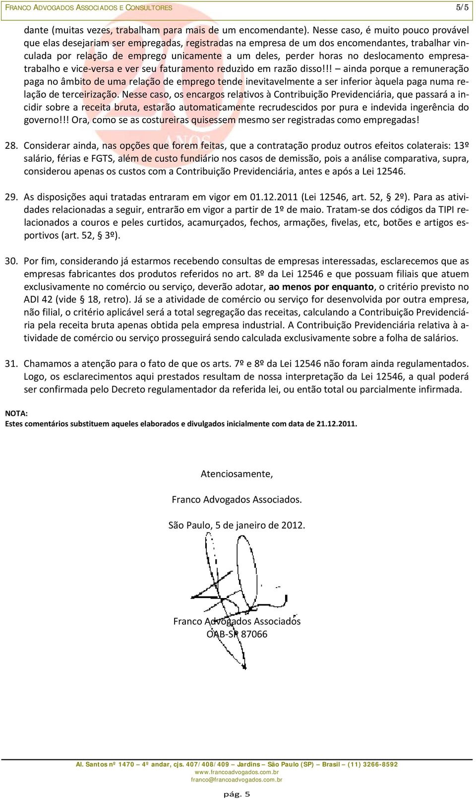 no deslocamento empresatrabalho e vice versa e ver seu faturamento reduzido em razão disso!