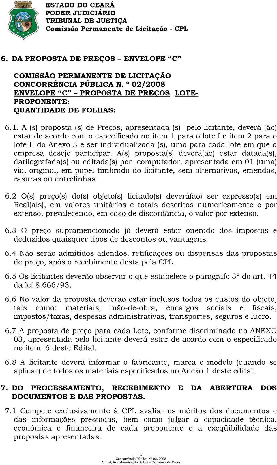 para cada lote em que a empresa deseje participar.