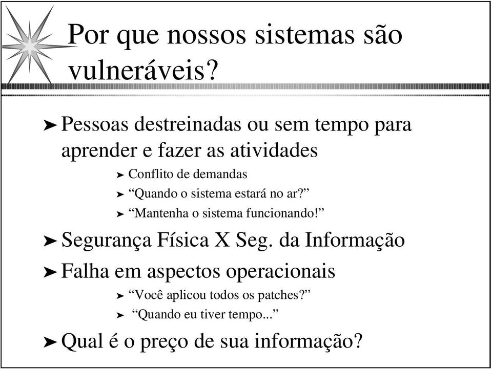 demandas Quando o sistema estará no ar? Mantenha o sistema funcionando!