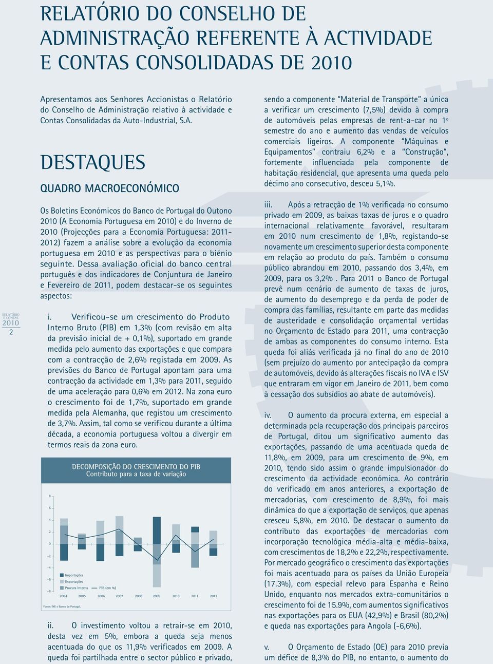 2011-2012) fazem a análise sobre a evolução da economia portuguesa em e as perspectivas para o biénio seguinte.