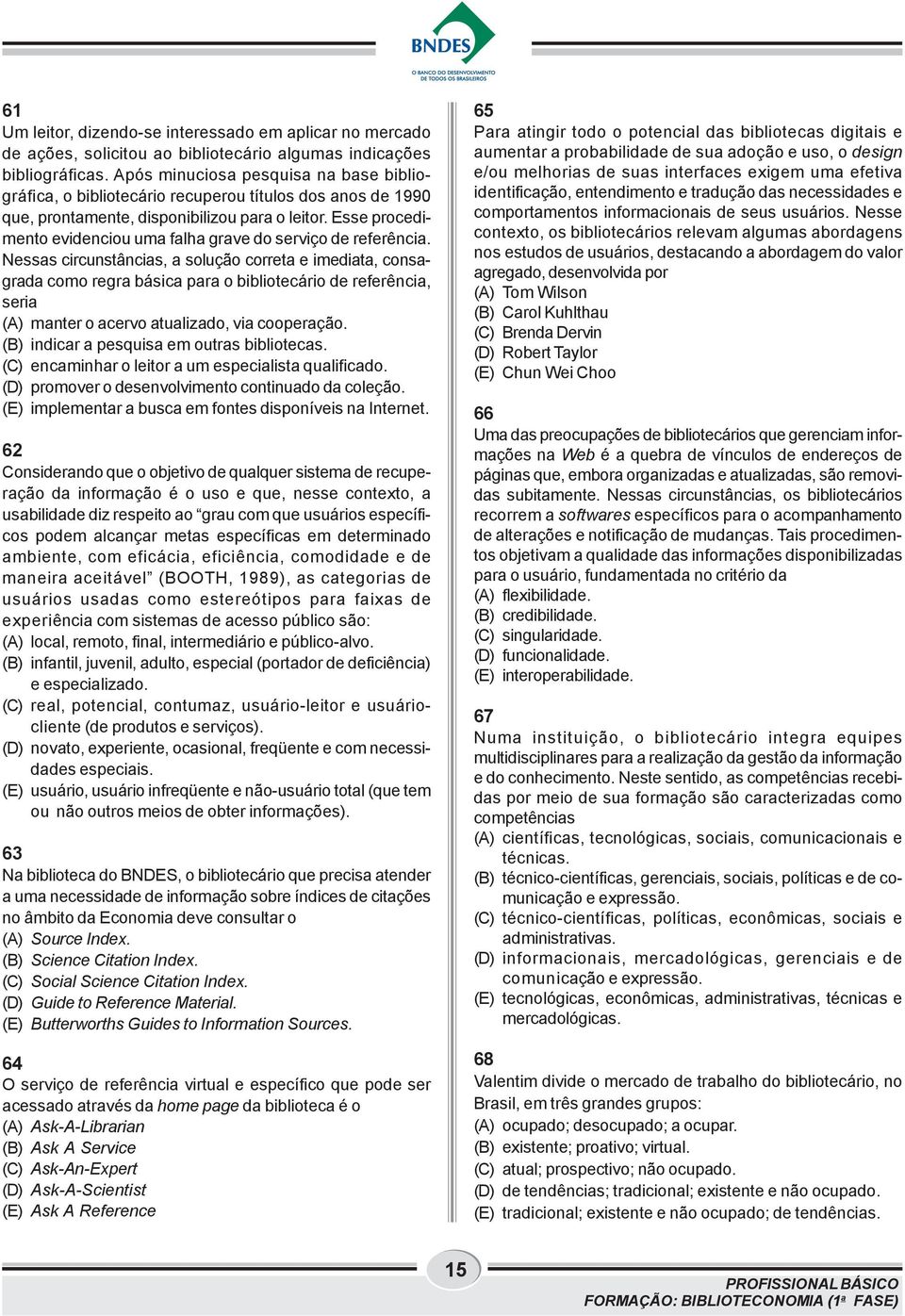 Esse procedimento evidenciou uma falha grave do serviço de referência.