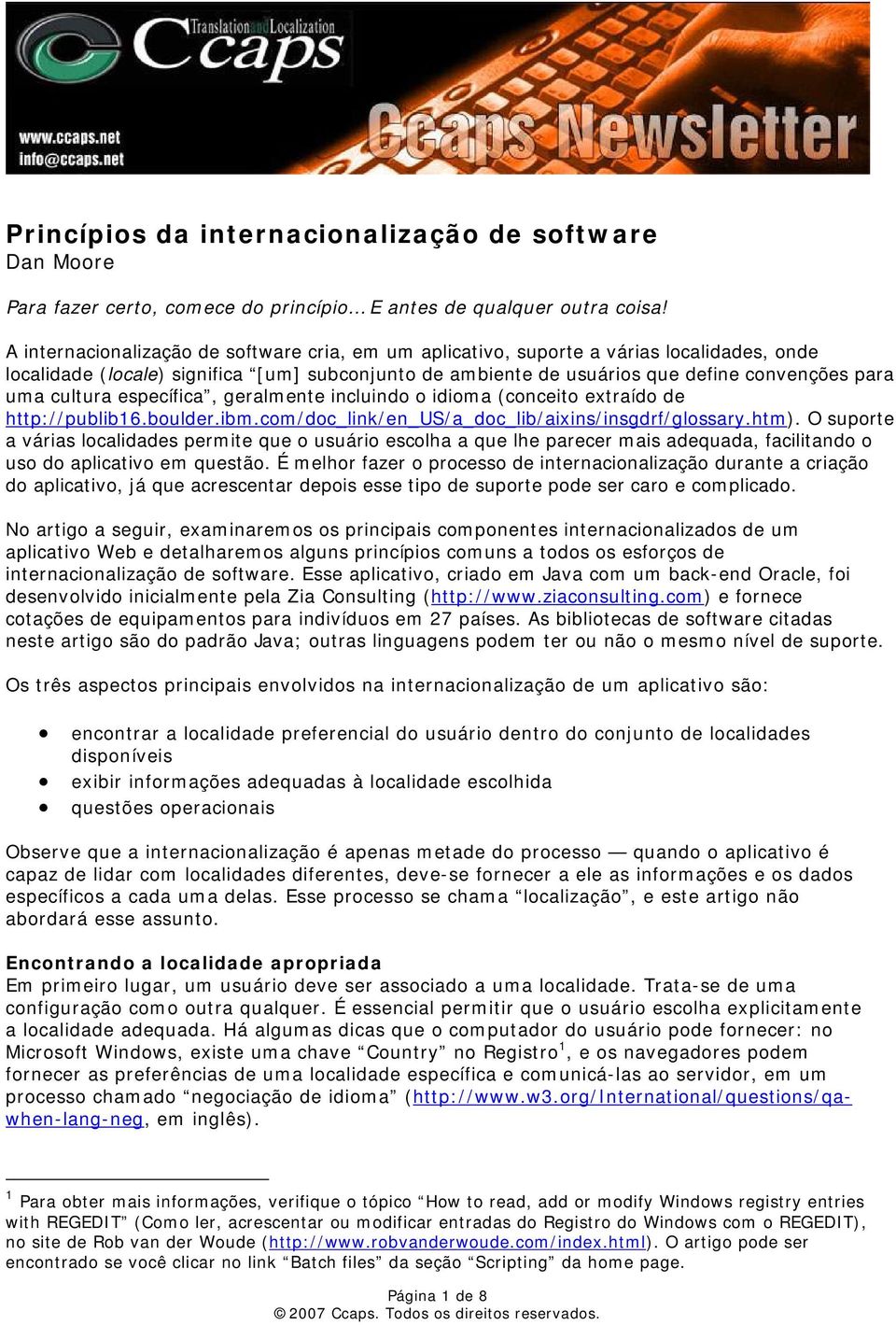 cultura específica, geralmente incluindo o idioma (conceito extraído de http://publib16.boulder.ibm.com/doc_link/en_us/a_doc_lib/aixins/insgdrf/glossary.htm).