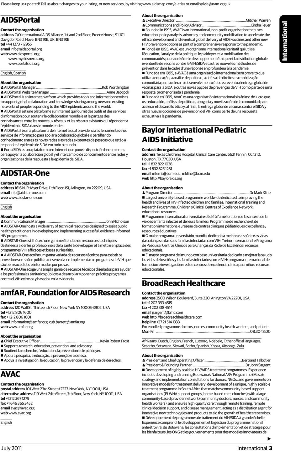 ..Anne Babcock AIDSPortal is an internet platform which provides tools and information services to support global collaboration and knowledge-sharing among new and existing networks of people