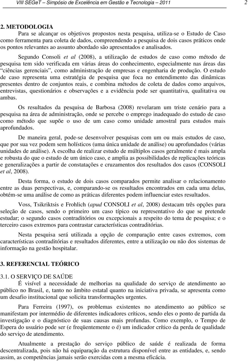 relevantes ao assunto abordado são apresentados e analisados.