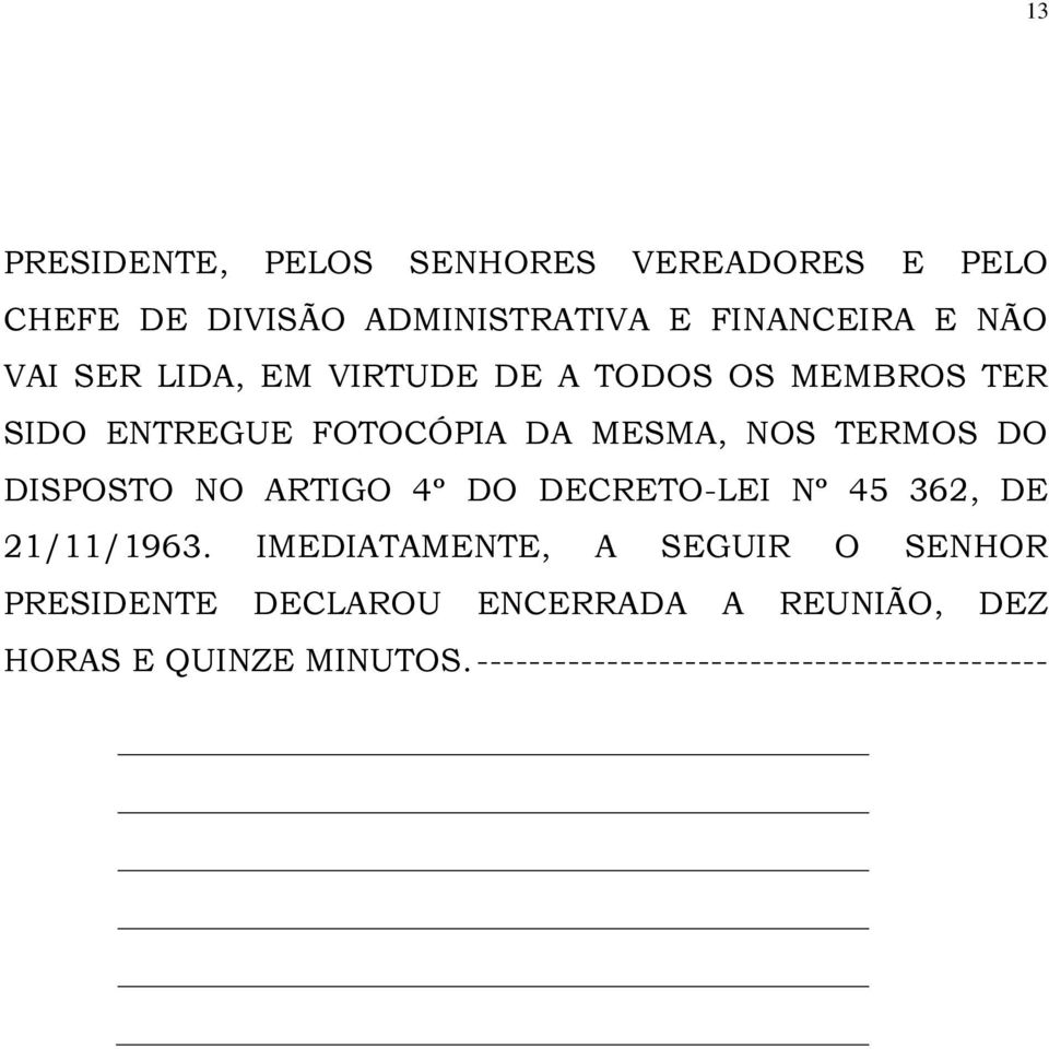 DISPOSTO NO ARTIGO 4º DO DECRETO-LEI Nº 45 362, DE 21/11/1963.