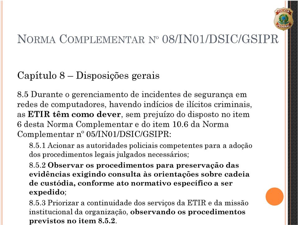 Complementar e do item 10.6 da Norma Complementar nº 05/