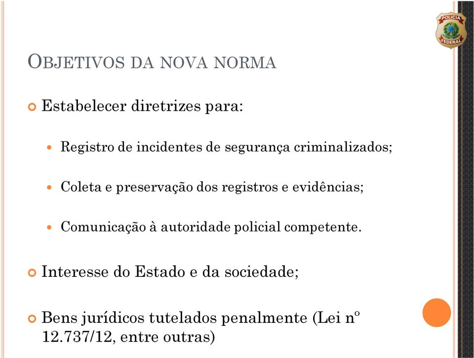 evidências; Comunicação à autoridade policial competente.