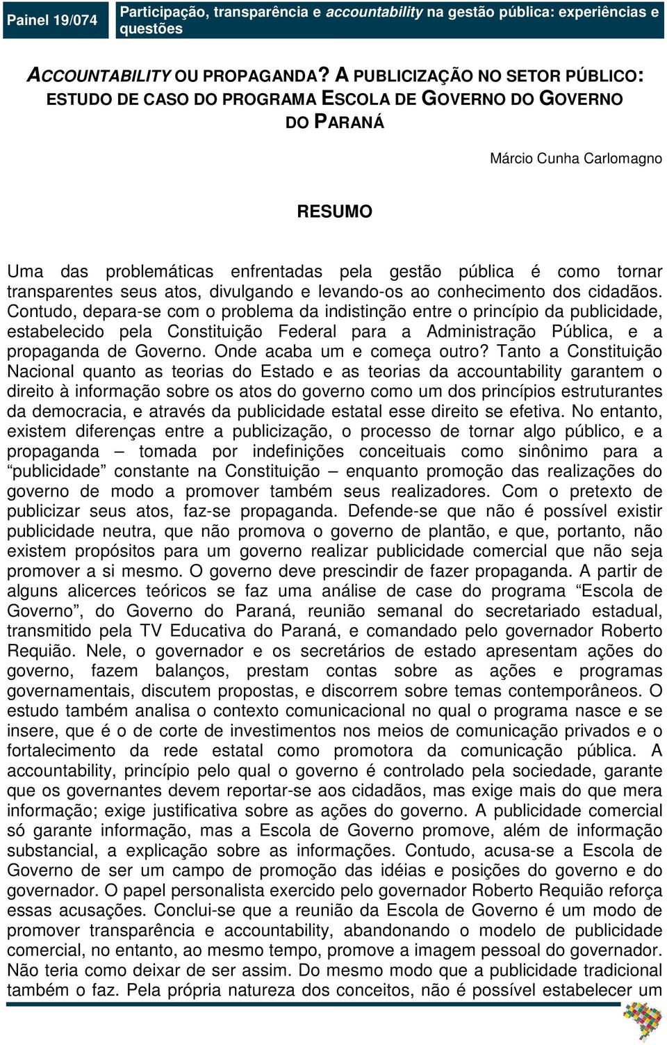 transparentes seus atos, divulgando e levando-os ao conhecimento dos cidadãos.