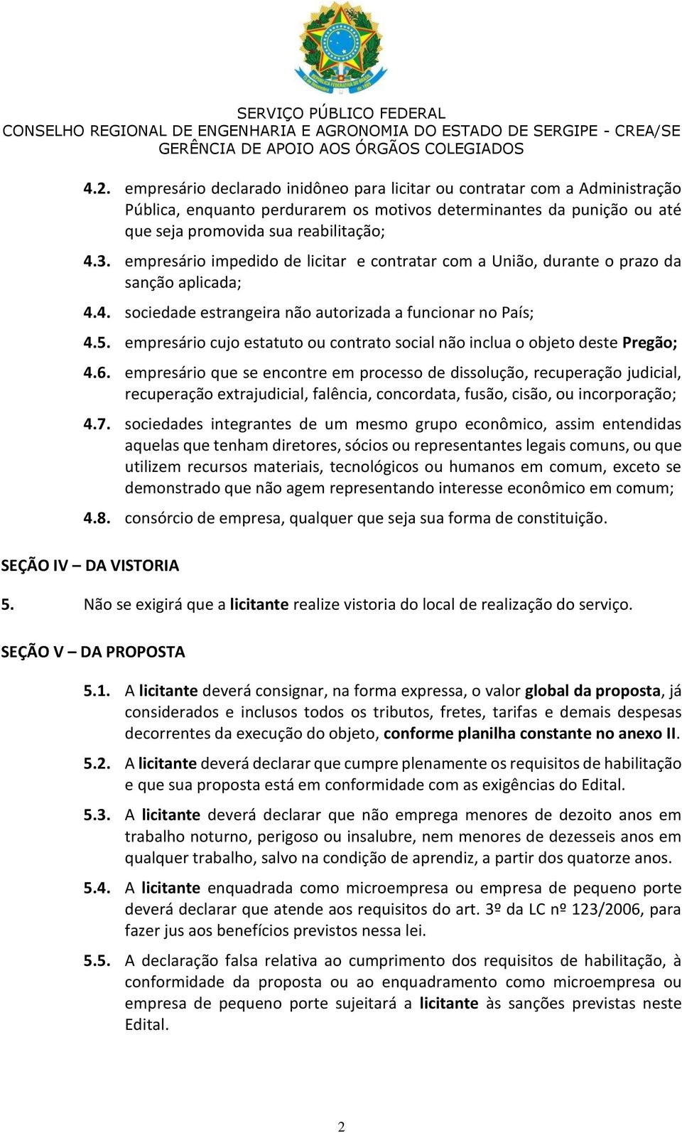 empresário cujo estatuto ou contrato social não inclua o objeto deste Pregão; 4.6.