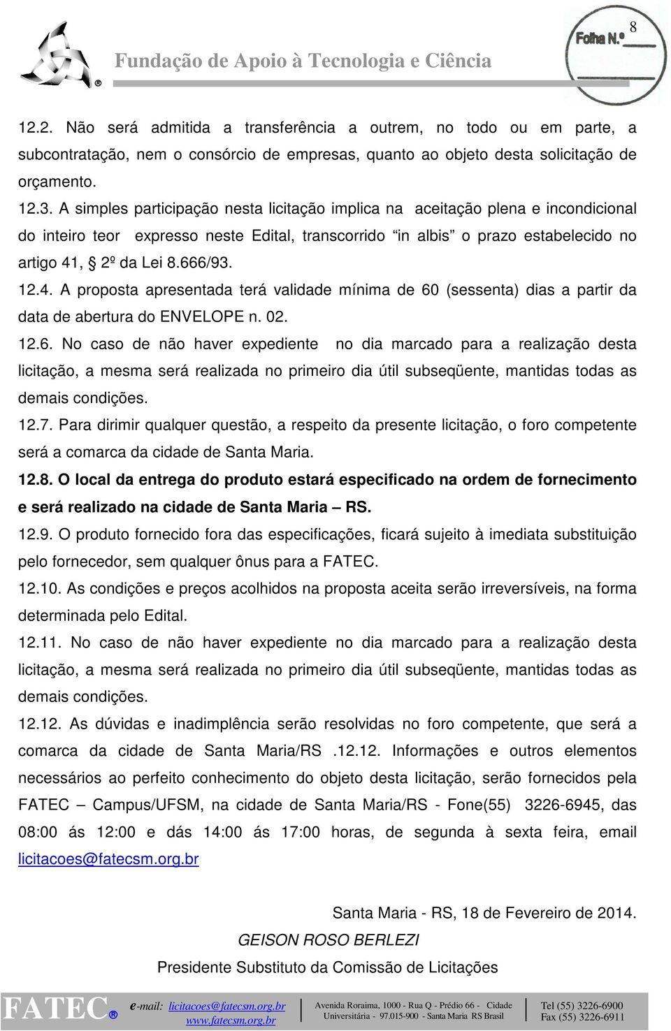 12.4. A proposta apresentada terá validade mínima de 60