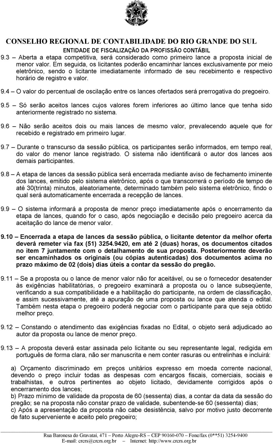 4 O valor do percentual de oscilação entre os lances ofertados será prerrogativa do pregoeiro. 9.