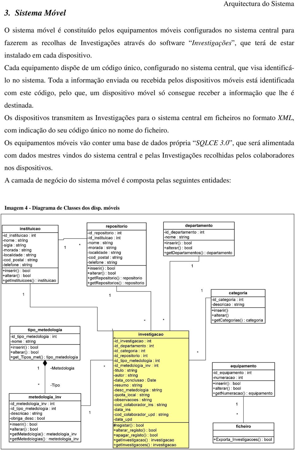 Toda a informação enviada ou recebida pelos dispositivos móveis está identificada com este código, pelo que, um dispositivo móvel só consegue receber a informação que lhe é destinada.