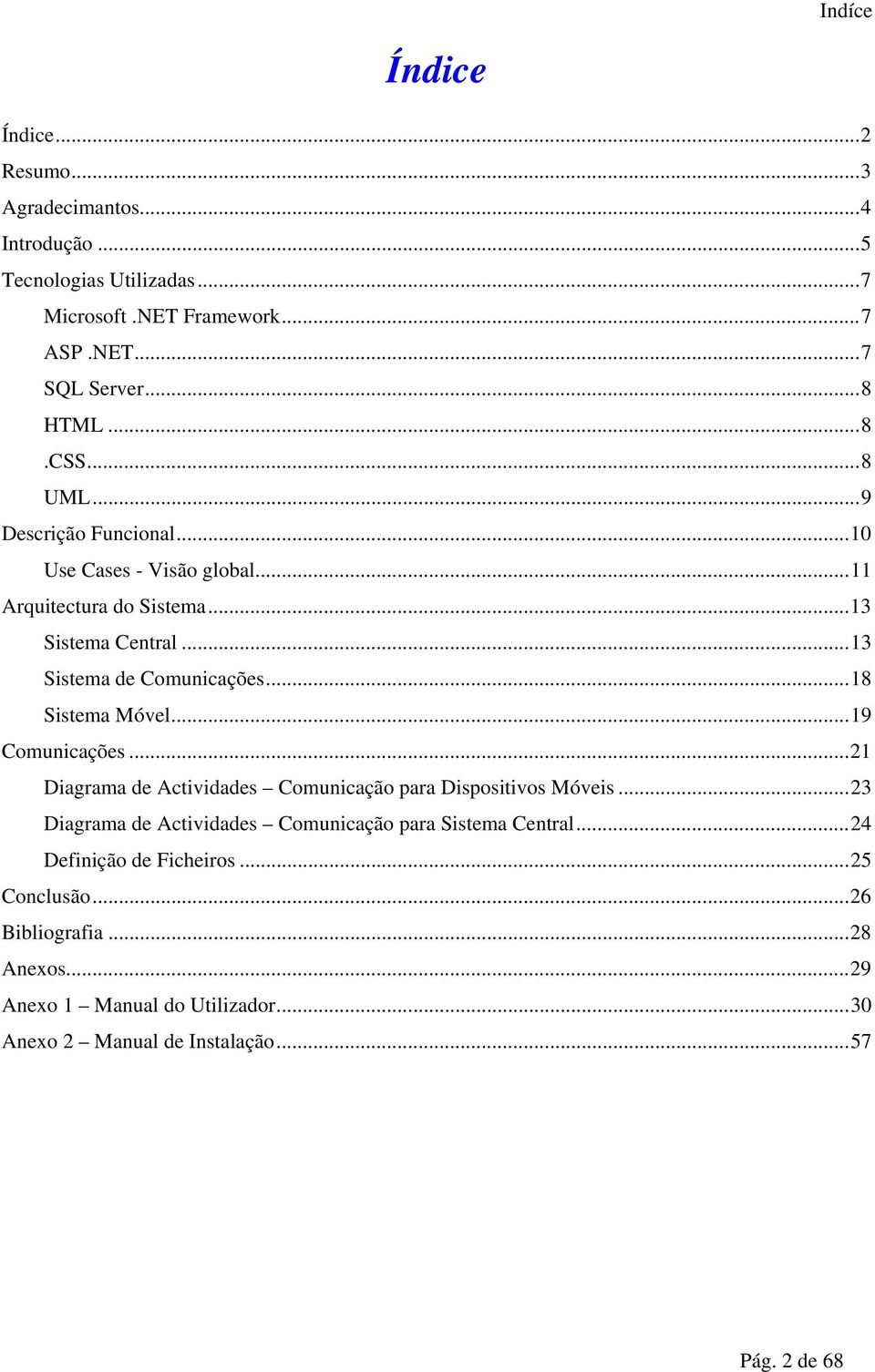 .. 18 Sistema Móvel... 19 Comunicações... 21 Diagrama de Actividades Comunicação para Dispositivos Móveis.