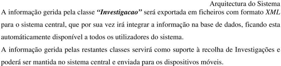 automáticamente disponível a todos os utilizadores do sistema.