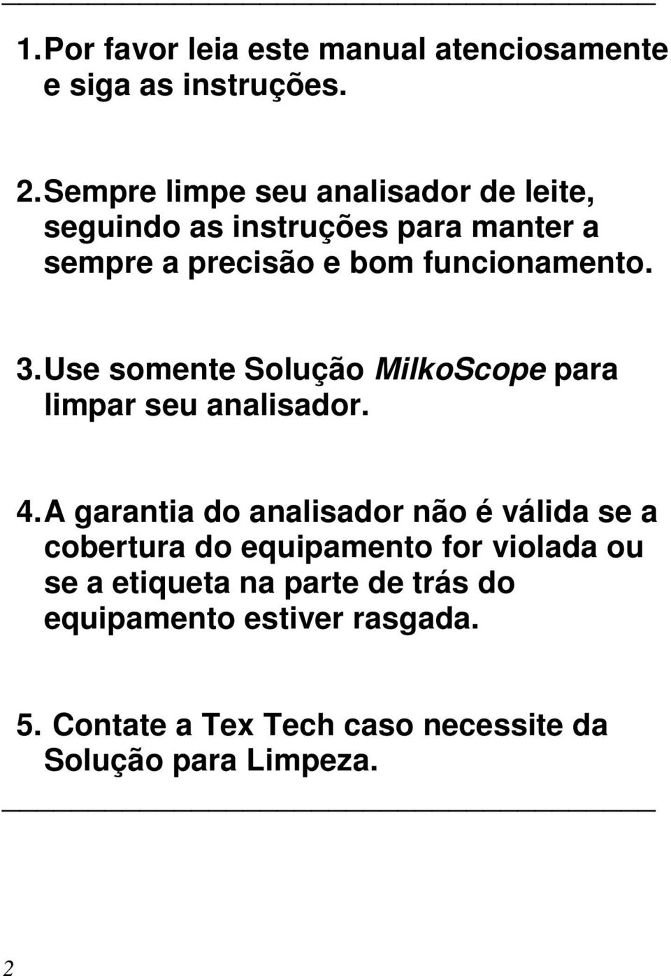 3. Use somente Solução MilkoScope para limpar seu analisador. 4.