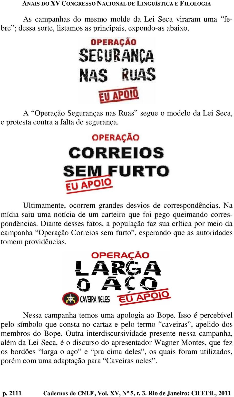 Na mídia saiu uma notícia de um carteiro que foi pego queimando correspondências.