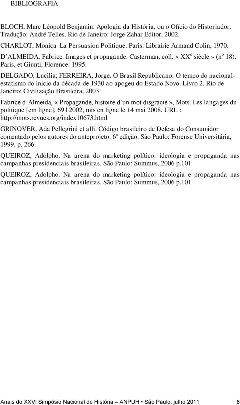 O Brasil Republicano: O tempo do nacionalestatismo do inicio da década de 1930 ao apogeu do Estado Novo. Livro 2.