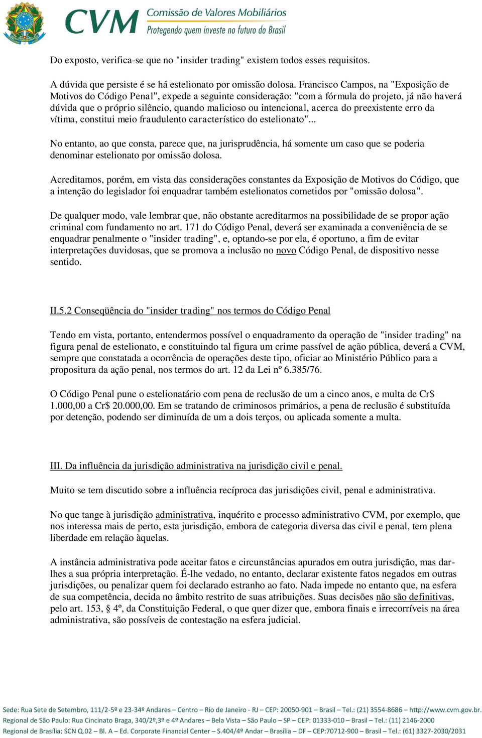 acerca do preexistente erro da vítima, constitui meio fraudulento característico do estelionato".