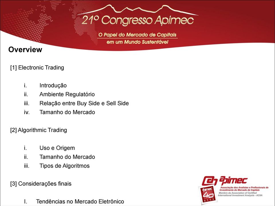 Tamanho do Mercado [2] Algorithmic Trading i. Uso e Origem ii.