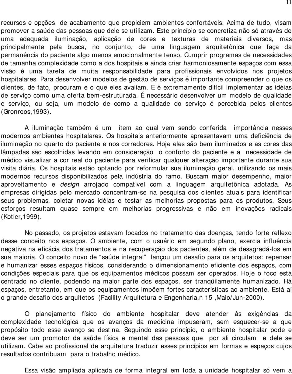 que faça da permanência do paciente algo menos emocionalmente tenso.