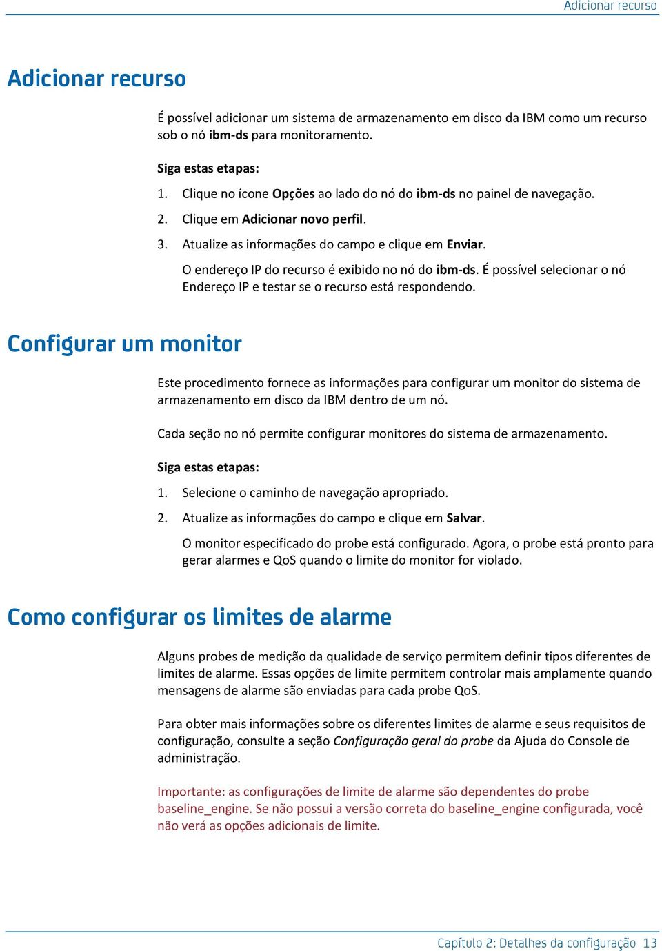 O endereço IP do recurso é exibido no nó do ibm-ds. É possível selecionar o nó Endereço IP e testar se o recurso está respondendo.