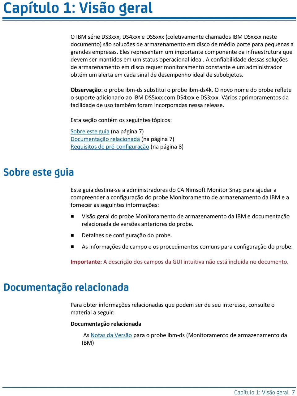 A confiabilidade dessas soluções de armazenamento em disco requer monitoramento constante e um administrador obtém um alerta em cada sinal de desempenho ideal de subobjetos.