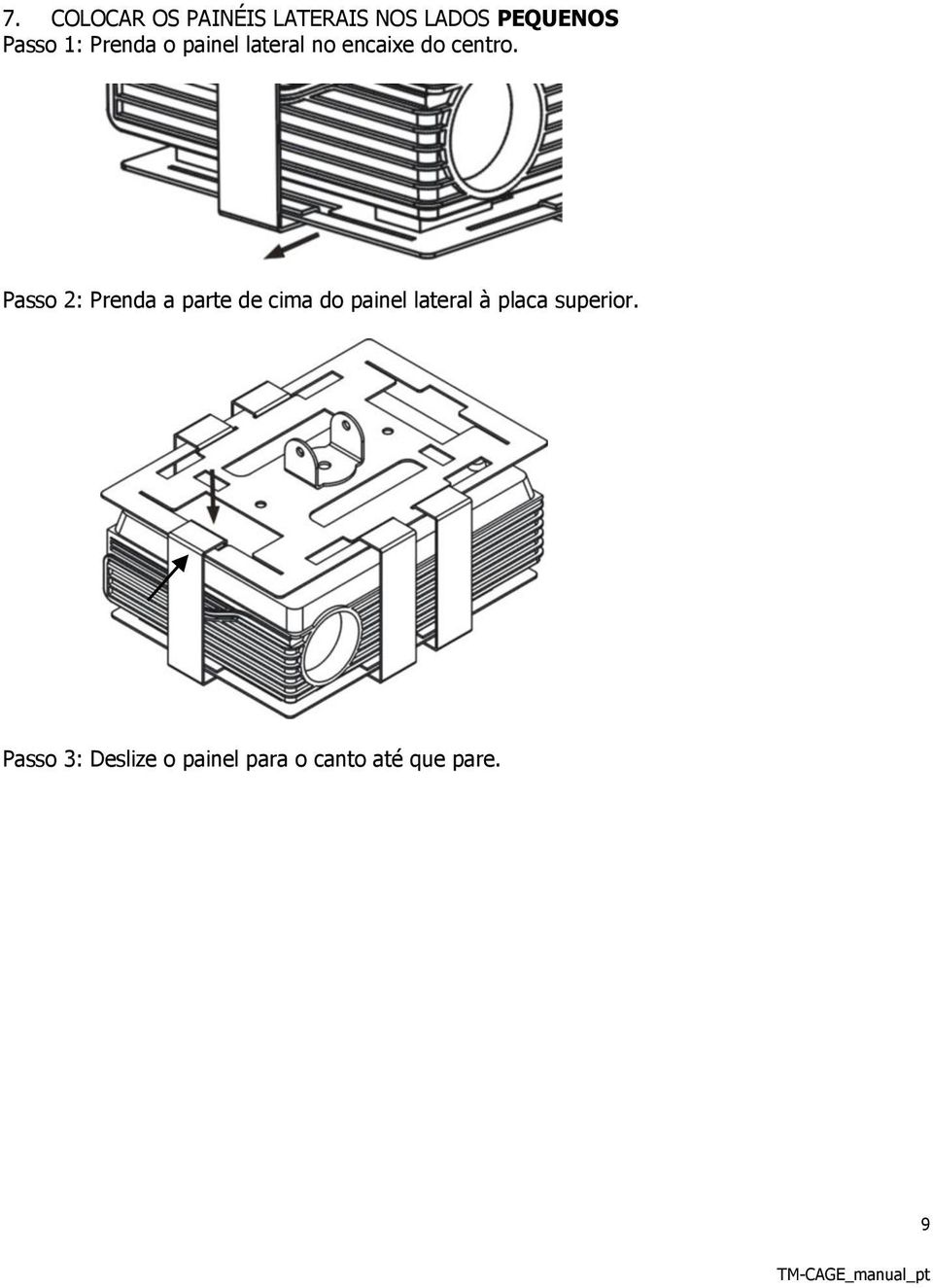 Passo 2: Prenda a parte de cima do painel lateral à