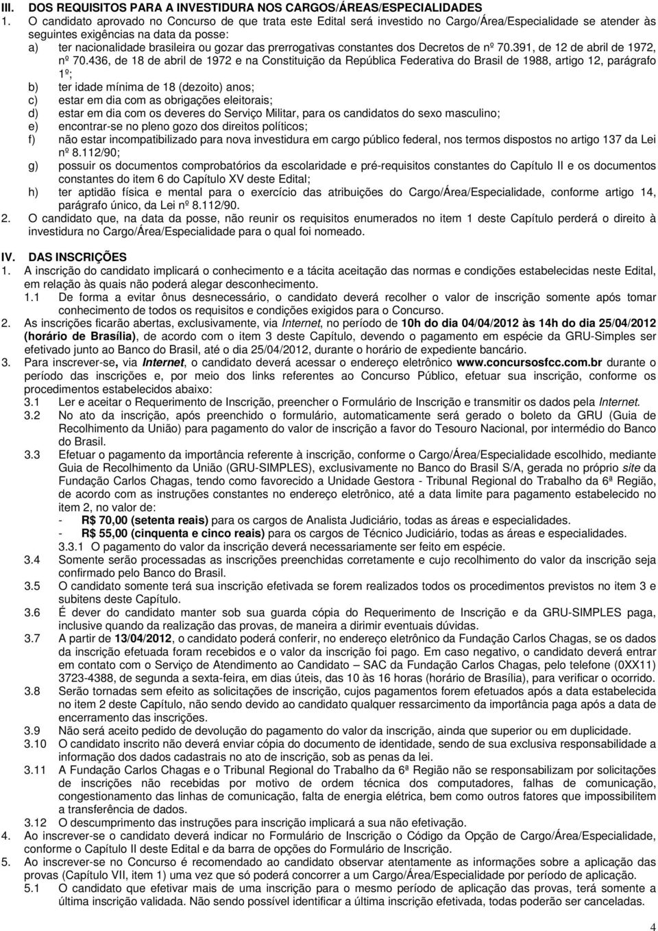 prerrogativas constantes dos Decretos de nº 70.391, de 12 de abril de 1972, nº 70.