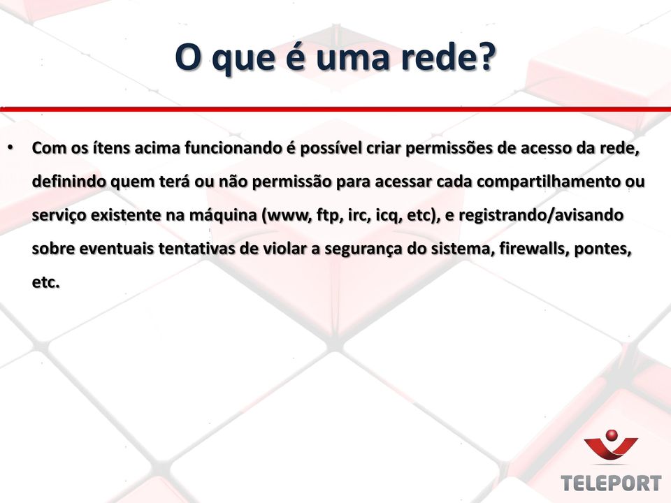 definindo quem terá ou não permissão para acessar cada compartilhamento ou serviço