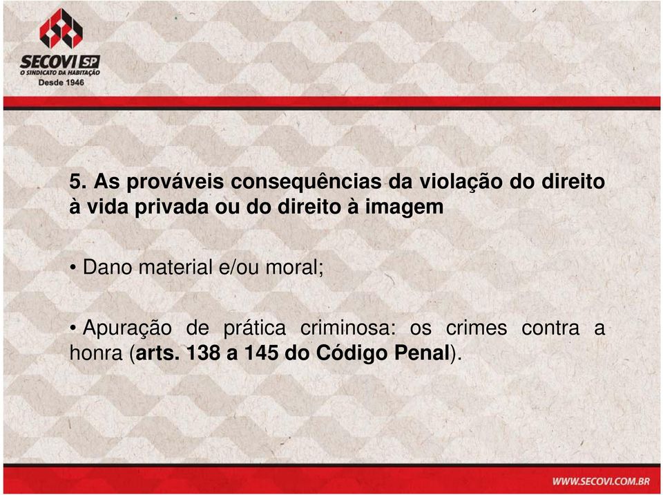 material e/ou moral; Apuração de prática criminosa: