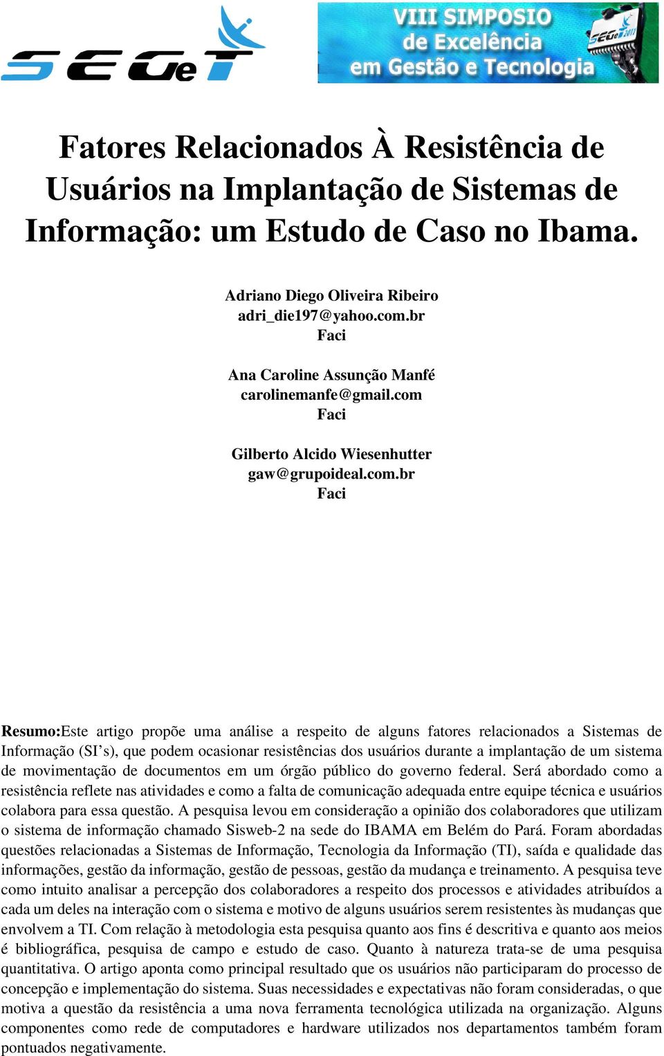 Faci Gilberto Alcido Wiesenhutter gaw@grupoideal.com.