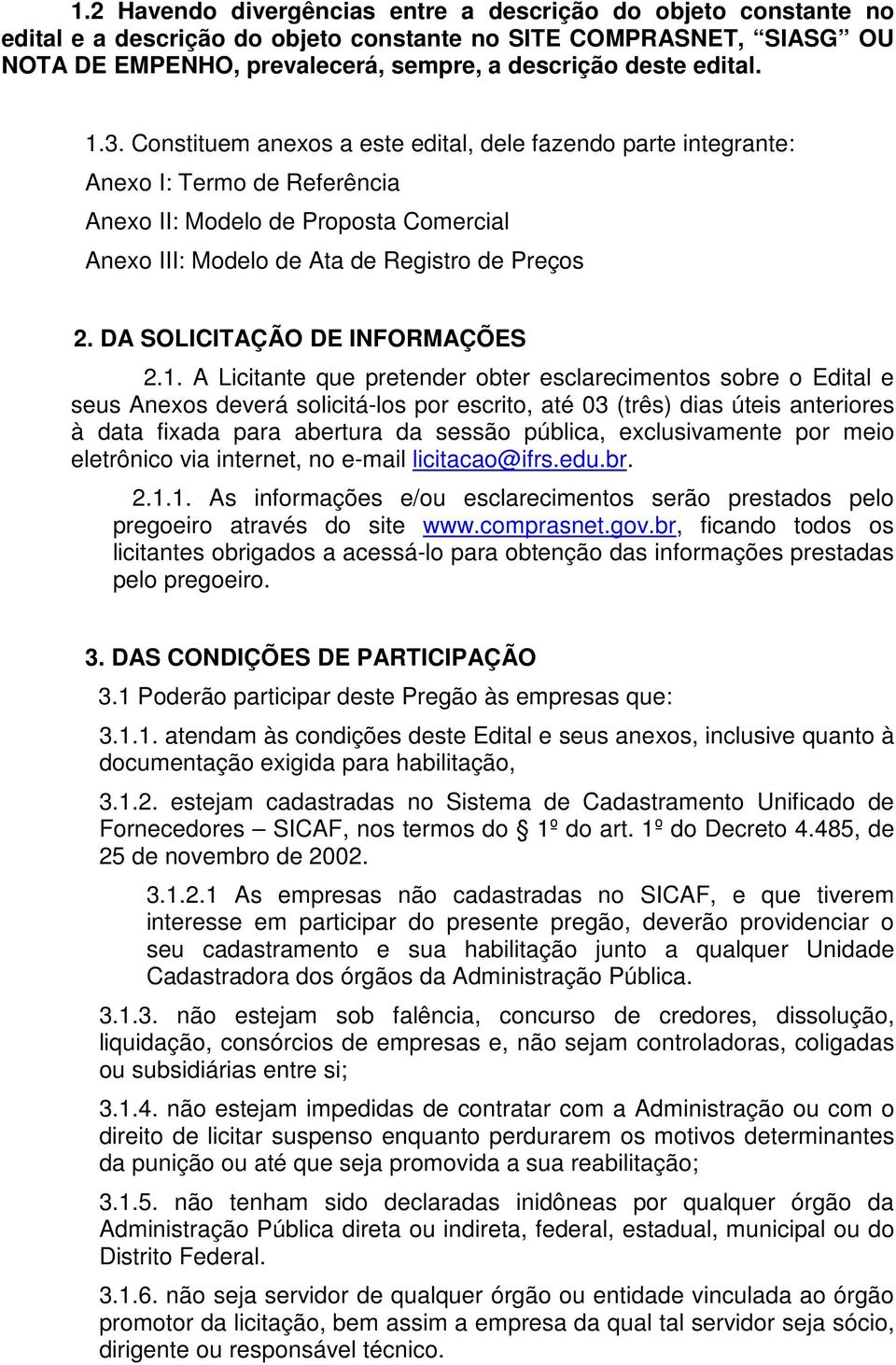 DA SOLICITAÇÃO DE INFORMAÇÕES 2.1.