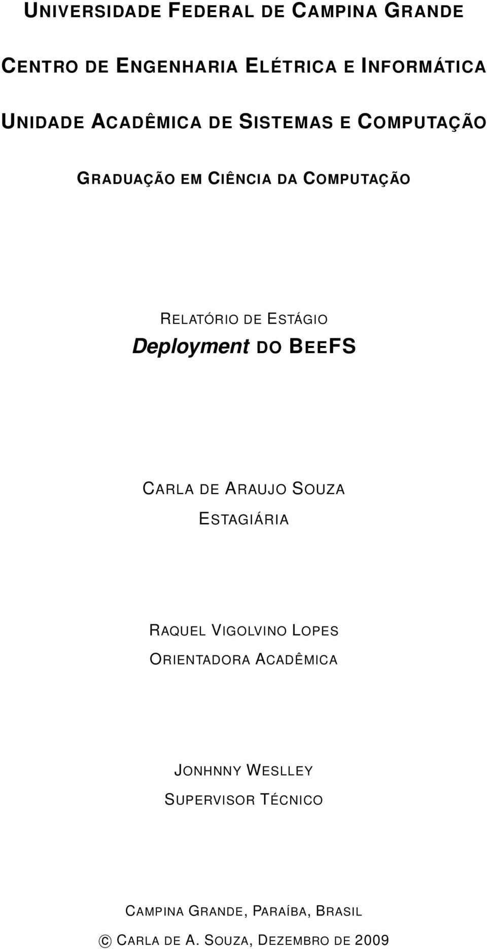 Deployment DO BEEFS CARLA DE ARAUJO SOUZA ESTAGIÁRIA RAQUEL VIGOLVINO LOPES ORIENTADORA