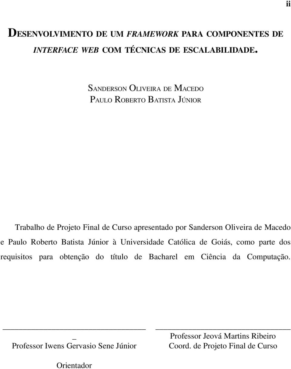 Oliveira de Macedo e Paulo Roberto Batista Júnior à Universidade Católica de Goiás, como parte dos requisitos para obtenção