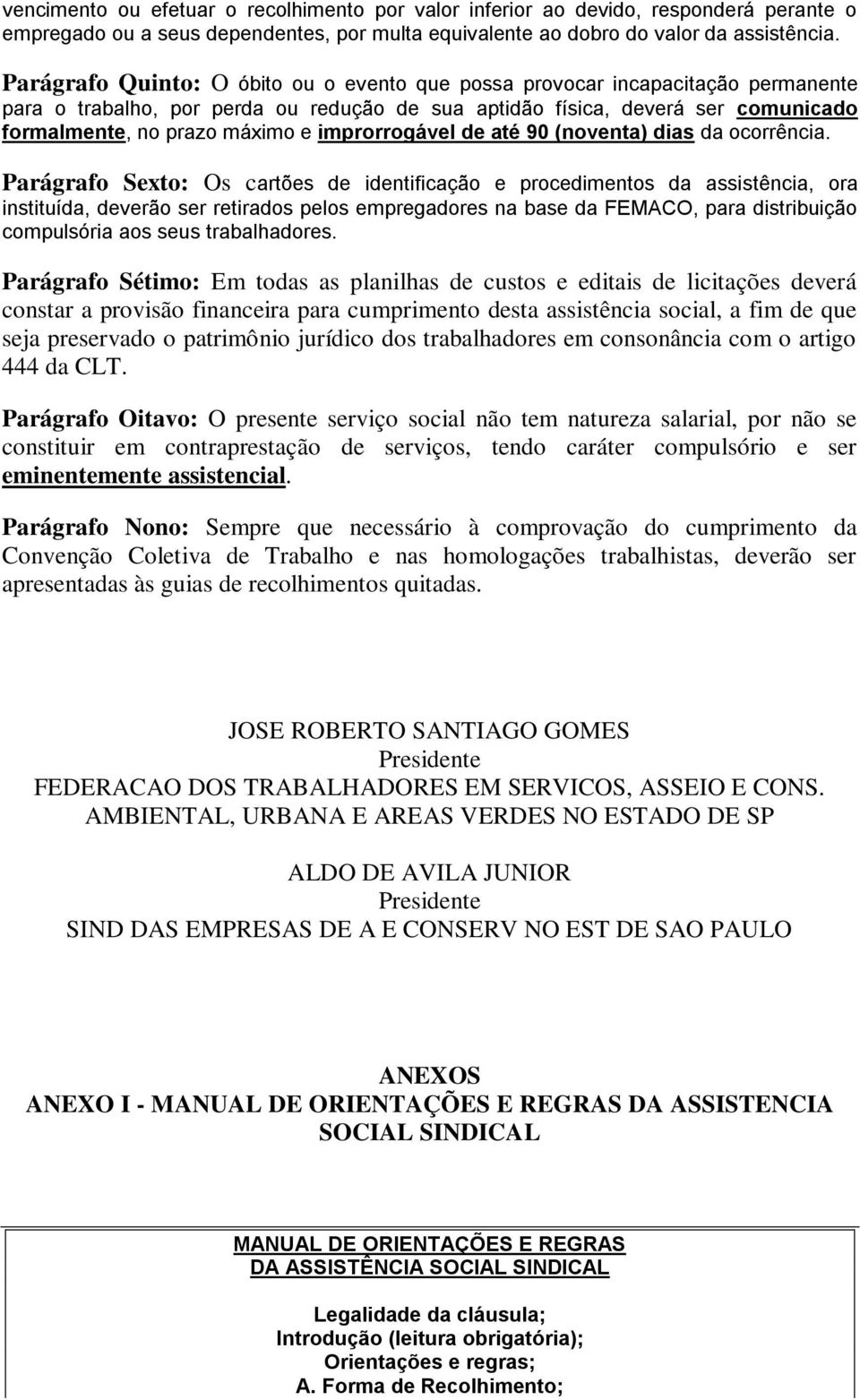 improrrogável de até 90 (noventa) dias da ocorrência.