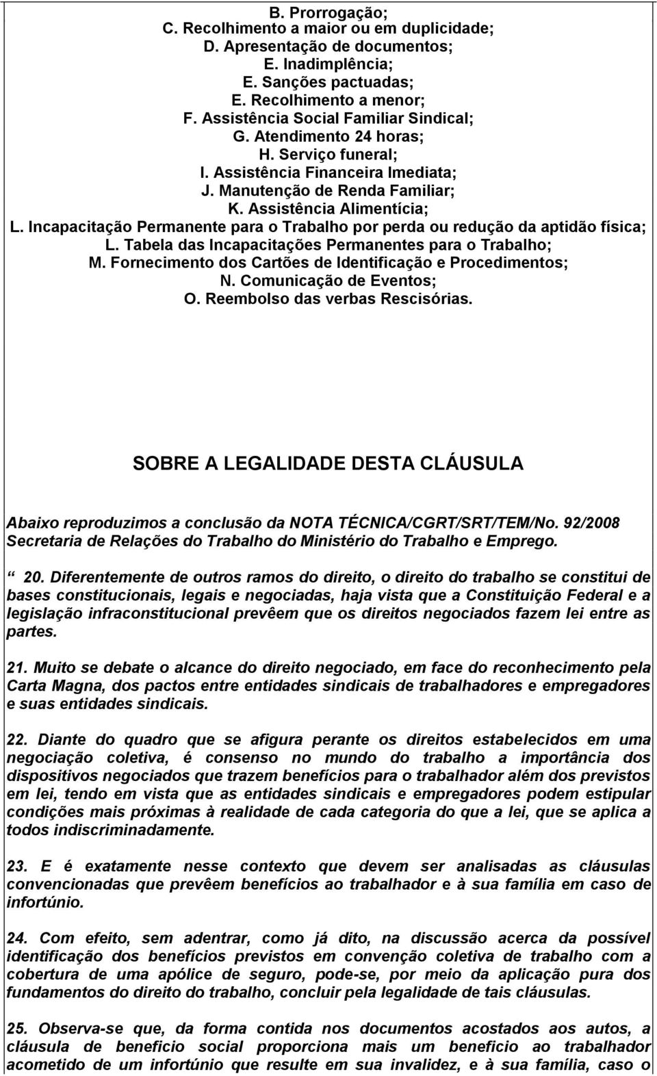 Incapacitação Permanente para o Trabalho por perda ou redução da aptidão física; L. Tabela das Incapacitações Permanentes para o Trabalho; M.