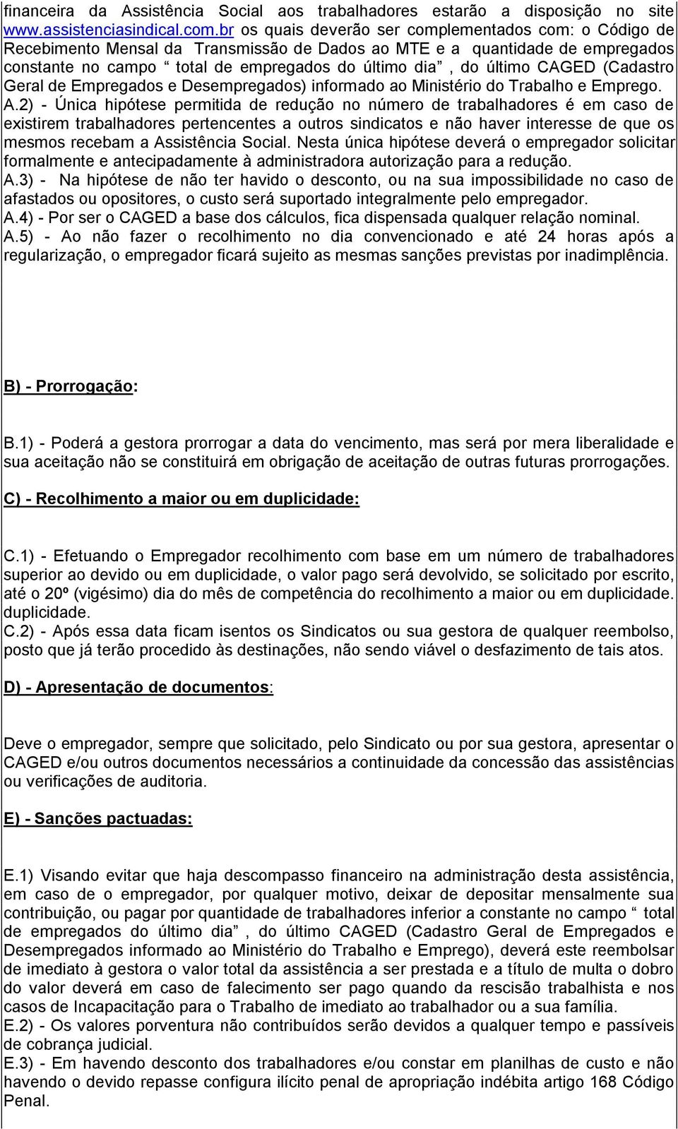 CAGED (Cadastro Geral de Empregados e Desempregados) informado ao Ministério do Trabalho e Emprego. A.