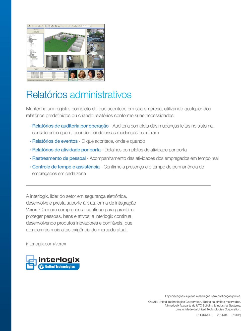 Relatórios de atividade por porta - Detalhes completos de atividade por porta Rastreamento de pessoal - Acompanhamento das atividades dos empregados em tempo real Controle de tempo e assistência -