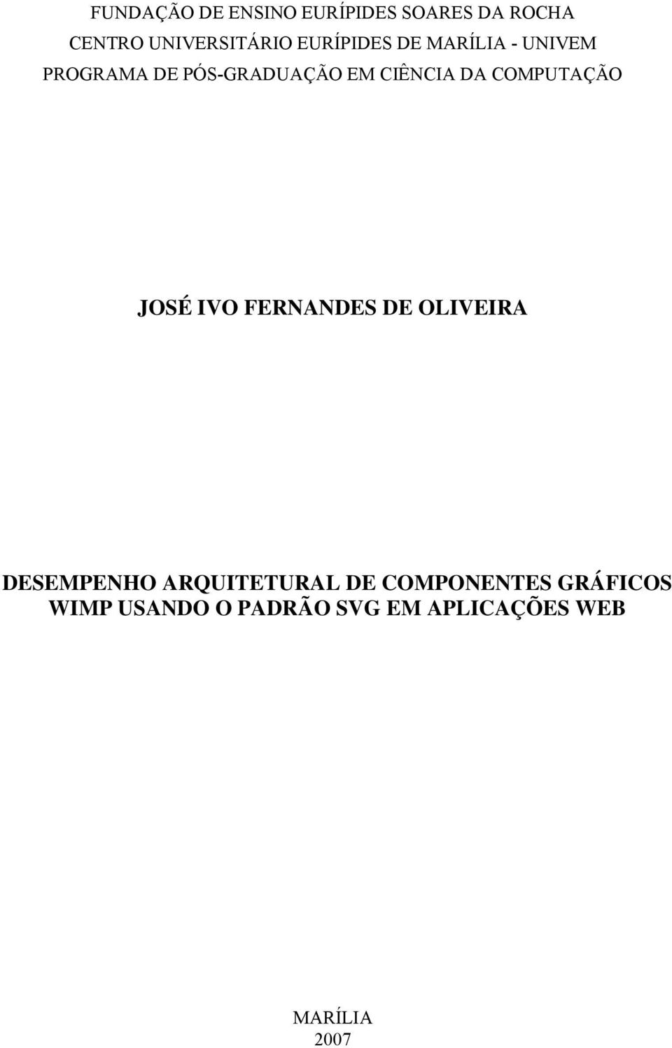 COMPUTAÇÃO JOSÉ IVO FERNANDES DE OLIVEIRA DESEMPENHO ARQUITETURAL DE