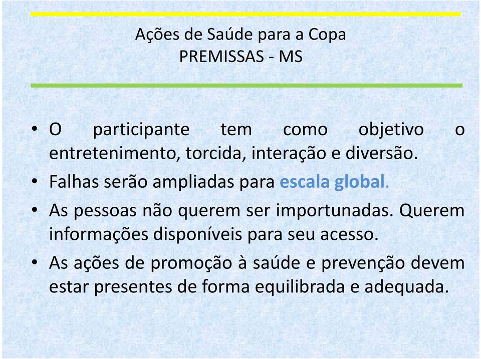 Falhas serão ampliadas para escala global. As pessoas não querem ser importunadas.