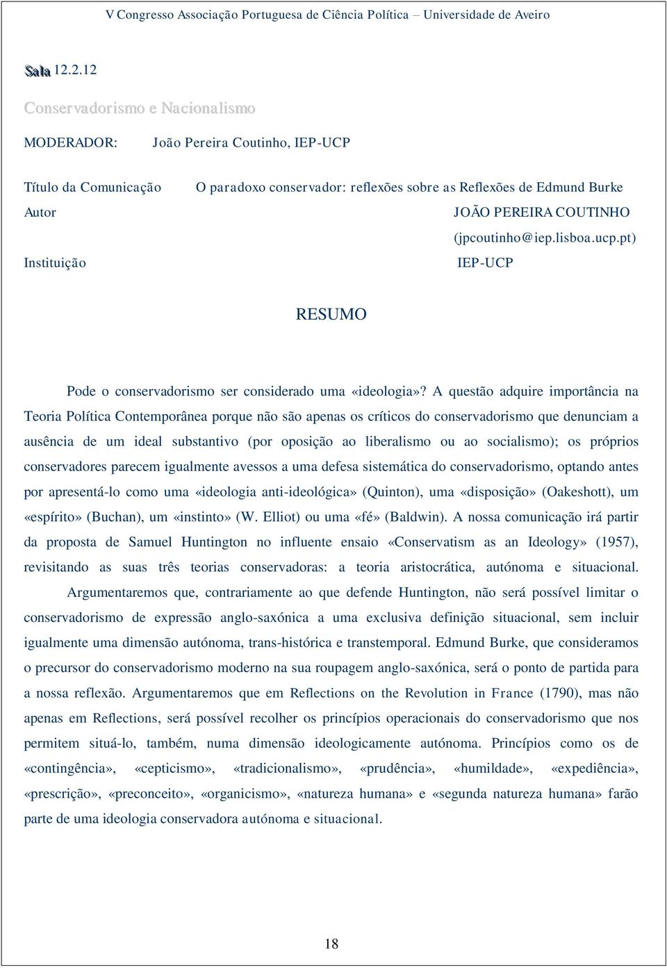 A questão adquire importância na Teoria Política Contemporânea porque não são apenas os críticos do conservadorismo que denunciam a ausência de um ideal substantivo (por oposição ao liberalismo ou ao