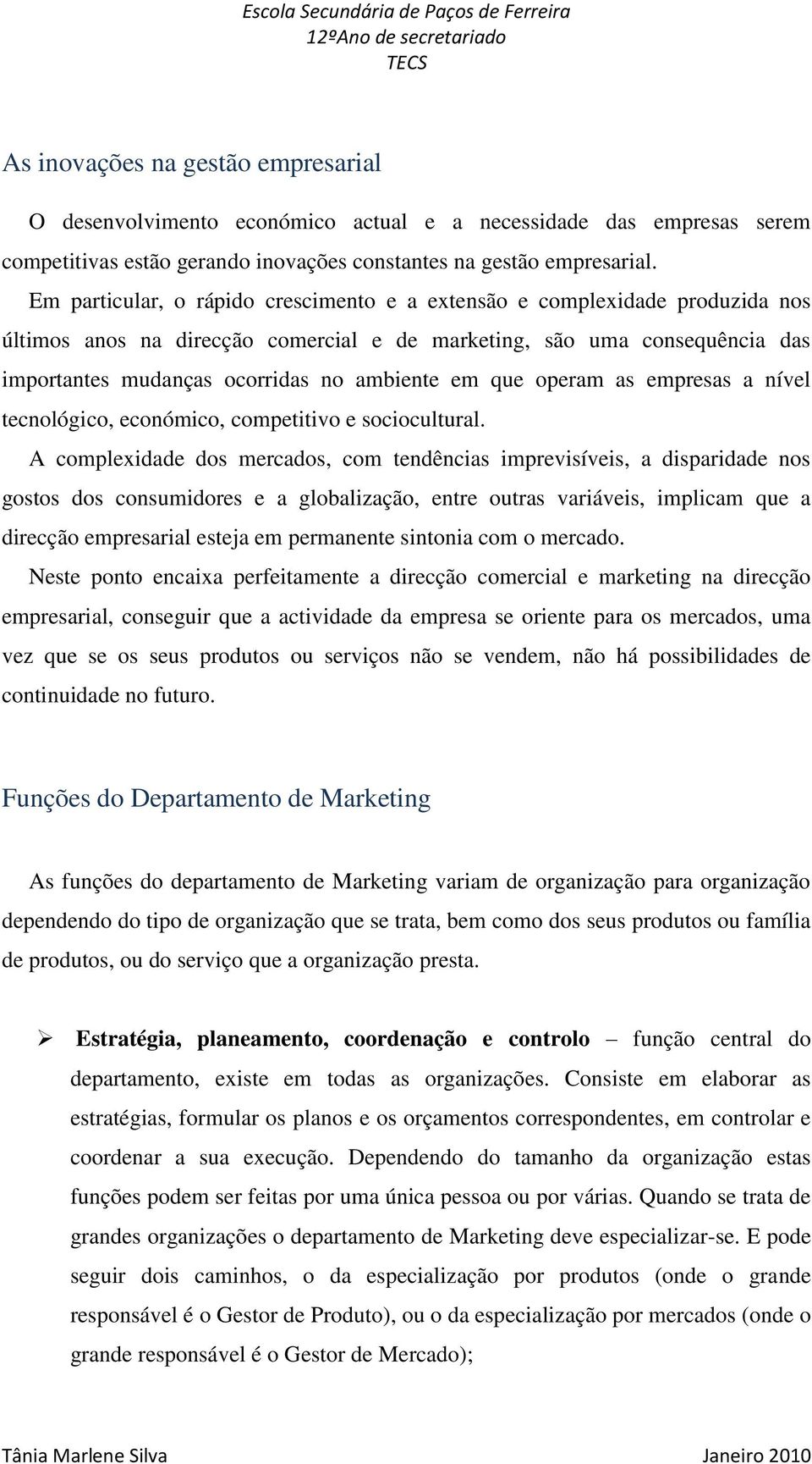 que operam as empresas a nível tecnológico, económico, competitivo e sociocultural.