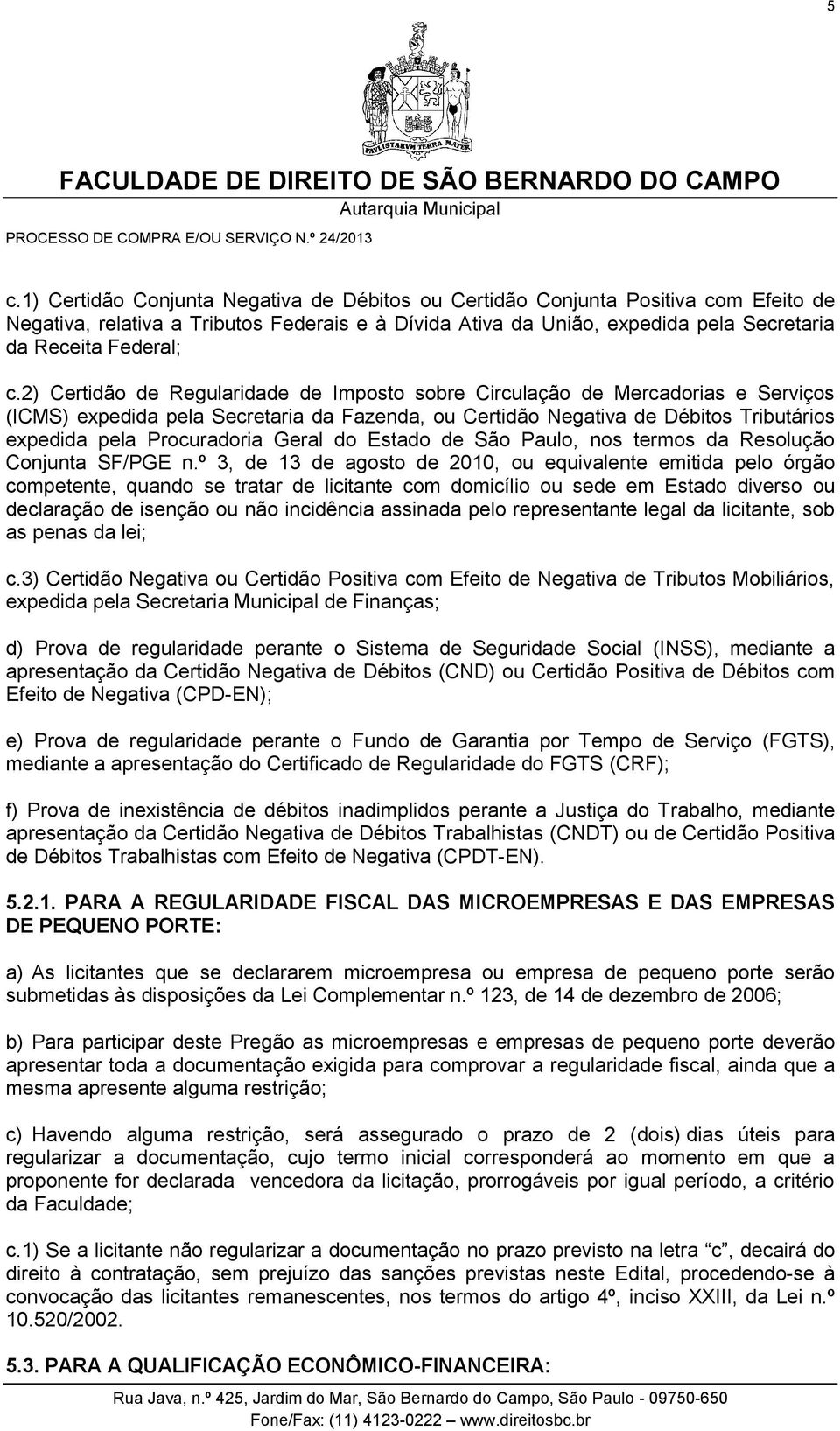Geral do Estado de São Paulo, nos termos da Resolução Conjunta SF/PGE n.