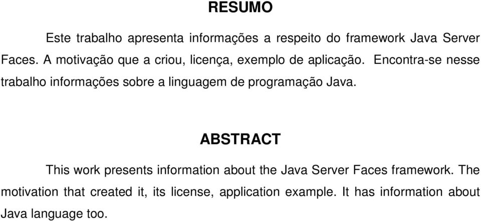 Encontra-se nesse trabalho informações sobre a linguagem de programação Java.