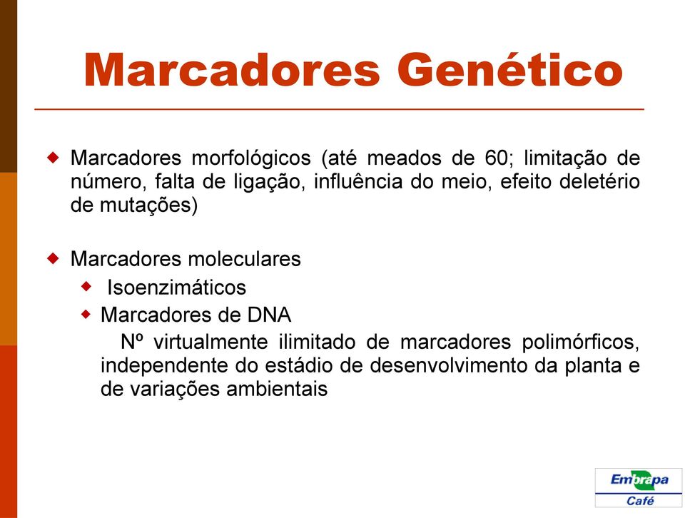 moleculares w Isoenzimáticos w Marcadores de DNA Nº virtualmente ilimitado de